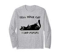 Black Cat Tell Your Cat I Said Pspsps Funny Cat Long Sleeve T-Shirt