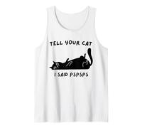 Black Cat Tell Your Cat I Said Pspsps Funny Cat Tank Top