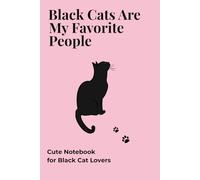 Black Cats Are My Favorite People: Cute Notebook for Black Cats Lovers