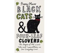Black Cats & Four-Leaf Clovers: The Origins of Old Wives' Tales and Superstitions in Our Everyday Lives
