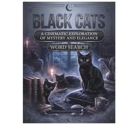 Black Cats Word Search: A Cinematic Exploration of Mystery and Elegance: Puzzles, Folklore, and Trivia (Cat Lovers Puzzle Series)