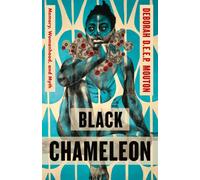 Black Chameleon : Memory, Womanhood, and Myth