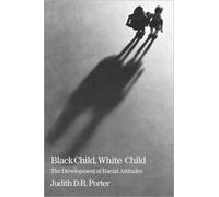 Black Child, White Child : The Developement of Racial Attitudes