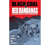 Black Coal and Red Bandanas: An Illustrated History of the West Virginia Mine Wars (Working Class History)