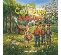 Black Coal Dust and Wildflowers