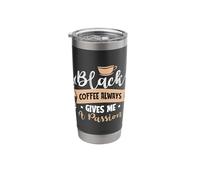 Black Coffee Gives Me Always Passion Stainless Steel Insulated Tumbler