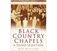 Black Country Chapels: Britain in Old Photographs (Britain in Old Photographs (History Press))