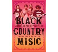Black Country Music: Listening for Revolutions (American Music Series)