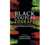 Black Couples Therapy: Clinical Theory and Practice