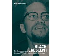 Black Crescent: The Experience and Legacy of African Muslims in the Americas