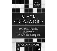 Black Crossword: 100 Mini Puzzles Celebrating the African Diaspora