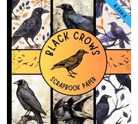 Black crows scrapbook paper: crows and ravens gothic style craft paper pad perfect for scrapbooking & cardmaking, junk journaling, origami and more crafting projects