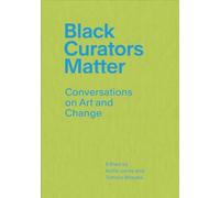 Black Curators Matter: Conversations on Art and Change