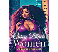 Black Curvy Women Adults Coloring Book: Positive Affirmation Curvy Black Afro American Woman Self Care & Self-love Coloring Book For Adults and Teen Girls Relaxation Mindfulness