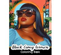 Black Curvy Women Coloring Book: 50 Coloring Pages of Beautiful Curvy African American Women For Adults And Teens