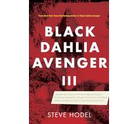Black Dahlia Avenger III: Murder as a Fine Art: Presenting the Further Evidence Linking Dr. George Hill Hodel to the Black Dahlia and Other Lone Woman Murders