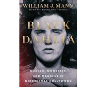 Black Dahlia: Murder, Monsters, and Madness in Midcentury Hollywood