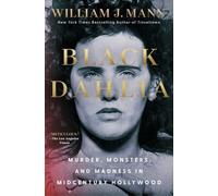 Black Dahlia: Murder, Monsters, and Madness in Midcentury Hollywood