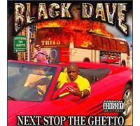 Black Dave - Next Stop Ghetto