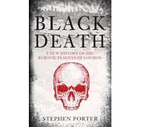 Black Death: A New History of the Bubonic Plagues of London