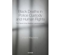 Black Deaths in Police Custody and Human Rights: The Failure of the Stephen Lawrence Inquiry