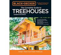 Black & Decker The Complete Photo Guide to Treehouses 3rd Edition: Design and Build Your Dream Treehouse (Black & Decker)