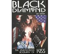 Black Diamond: The Unauthorised Biography of Kiss
