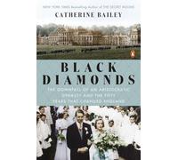 Black Diamonds: The Downfall of an Aristocratic Dynasty and the Fifty Years That Changed England