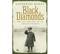 Black Diamonds: The Rise and Fall of an English Dynasty