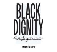 Black Dignity: The Struggle against Domination