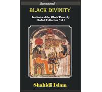 Black Divinity: Institutes of the Black Thearchy Shahidi Collection Vol 1 [REMASTERED]