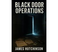 BLACK DOOR OPERATIONS - Volume 1: A Classified Field Manual of Reality Breaches and Hostile Thresholds