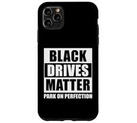 Black Drives Matter Park on Perfection - Asphalt Driveway Case for iPhone 11 Pro Max