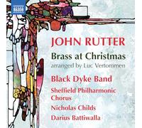 Black Dyke Band; Sheffield Philharmonic Chorus; Nicholas Childs; Darius Battiwalla - John Rutter: Brass at Christmas (arranged by Luc Vertommen)