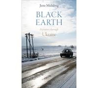 Black Earth: A Journey Through Ukraine