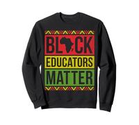 Black Educators Matter Africa Melanin Pride Design Novelty Sweatshirt