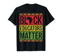 Black Educators Matter Africa Melanin Pride Design Novelty T-Shirt