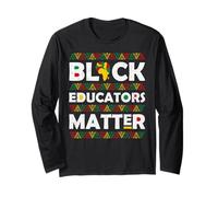 Black Educators Matter African History Teacher Pride Graphic Long Sleeve T-Shirt