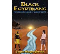 Black Egyptians: The African Origins of Ancient Egypt