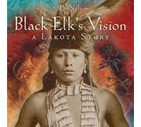 Black Elk's Vision: A Lakota Story