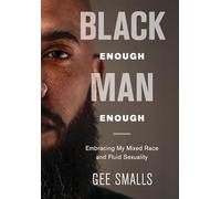 Black Enough Man Enough: Embracing My Mixed Race and Sexual Fluidity