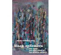 Black Ephemera: The Crisis and Challenge of the Musical Archive
