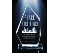 Black Excellence : Atlanta and the Making of Modern Black Liberalism