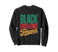 Black Excellence Forever Empowerment Pride Statement Sweatshirt