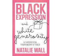 Black Expression and White Generosity: A Theoretical Framework of Race