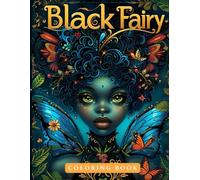 Black Fairy Coloring Book: Celebrating Beauty and Magic - An Adult Coloring Experience with Elegant Fairies of African Descent and Enchanting Fantasy Designs