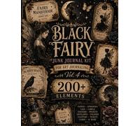 Black Fairy Junk Journal Kit for Art Journaling, Vol. 4: Fairycore Collection with 200+ Elements for Scrapbooking, Card Making and Collage