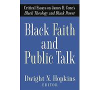 Black Faith and Public Talk: Critical Essays on James H. Cone's Black Theology and Black Power