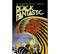 Black Fantastic, The: 20 Afrofuturist Stories (LIBRARY OF AMERICA)