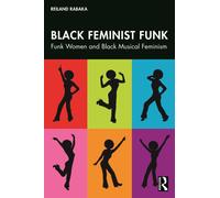Black Feminist Funk : Funk Women and Black Musical Feminism